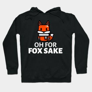 Oh For Fox Sake Hoodie